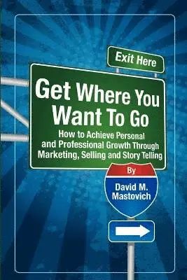 David M Mastovich - Get Where You Want To Go, Häftad. Tillgänglighet: Lägg i varukorg