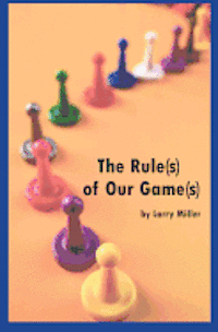 Larry Miller - The Rule(s) of Our Game(s), Häftad