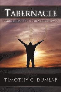 Paul Hawley, Daniel Davis - The Tabernacle: Living in Power through Abiding Prayer, Häftad