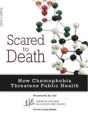 Jon Entine, American Council on Science and Health - Scared to Death: How Chemophobia Threatens Public Health, Häftad. Tillgänglighet: Lägg i varukorg
