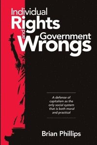 Individual Rights and Government Wrongs