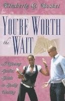 Kimberly G. Bosket - You're Worth the Wait a Young Ladies Guide to Godly Dating: Worth the Wait, Häftad