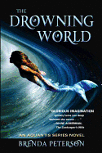 Brenda Peterson - The Drowning World: An Aquantis Novel, Häftad