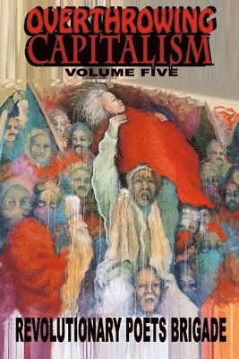 Revolutionary Poets Brigade - Overthrowing Capitalism, Volume Five, Häftad