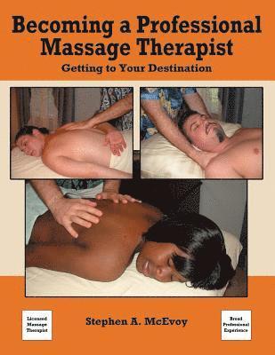 Stephen A McEvoy - Becoming a Professional Massage Therapist, Häftad. Tillgänglighet: Tillfälligt slut