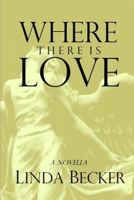 Linda Becker - Where There Is Love, Häftad