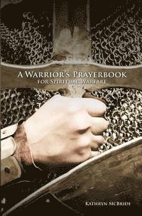 Kathryn McBride - A Warrior's Prayerbook for Spiritual Warfare, Häftad