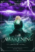 Ancient Guardians: The Awakening (Book 3, Ancient Guardians Series)