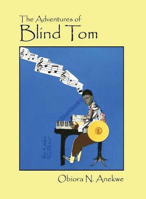Obiora N Anekwe - Adventures of Blind Tom, Inbunden. Tillgänglighet: Lägg i varukorg