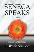Seneca Speaks, Part I, Minding the Mind
