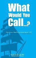 What Would You Call...?: (Clean, Humorous Riddles That Can Usually Be Solved With a Pun)