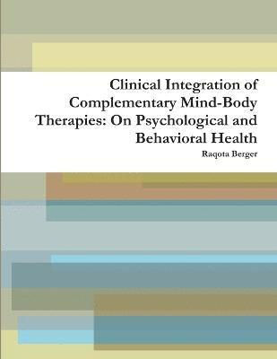 Raqota Berger - Clinical Integration of Complementary Mind-Body Therapies, Häftad. Tillgänglighet: Lägg i varukorg