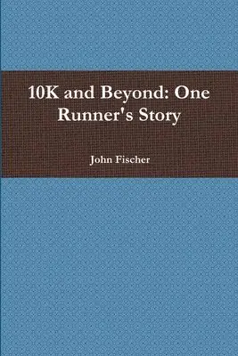 John Fischer - 10K and Beyond, Häftad. Tillgänglighet: Lägg i varukorg