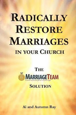 Autumn Ray, Alan Ray - Radically Restore Marriages in Your Church: The MarriageTeam Solution, Häftad