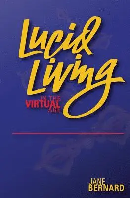 Jane Bernard - Lucid Living: in The Virtual Age, Häftad. Tillgänglighet: Lägg i varukorg