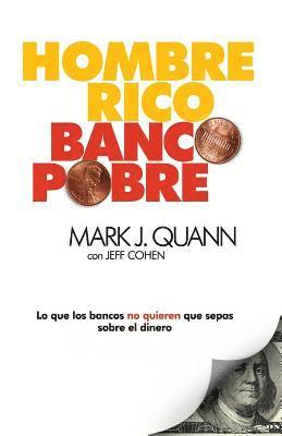 Mark J. Quann - Hombre Rico Banco Pobre: Lo que los bancos no quieren que sepas sobre el dinero, Häftad. Tillgänglighet: Lägg i varukorg