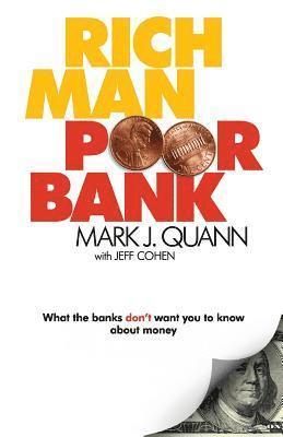 Mark J. Quann - Rich Man Poor Bank: What the banks DON'T want you to know about money, Häftad. Tillgänglighet: Lägg i varukorg