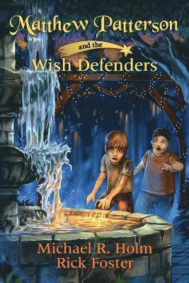 Michael R Holm, Rick Foster - Matthew Patterson and the Wish Defenders, Häftad