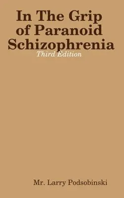 Larry Podsobinski - In The Grip of Paranoid Schizophrenia - Third Edition, Inbunden. Tillgänglighet: Lägg i varukorg