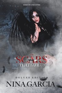 The Scars That Save Us: Based on a true story