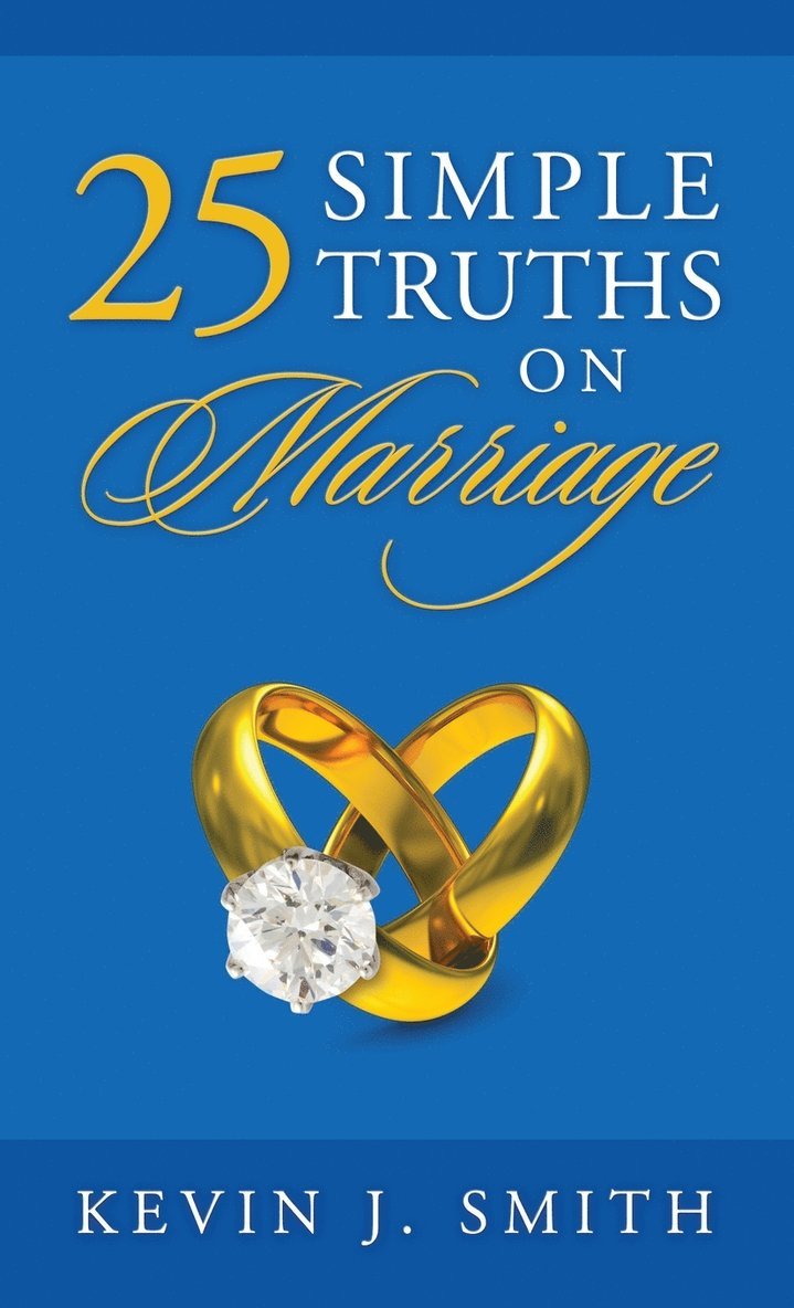 Kevin J Smith - 25 Simple Truths on Marriage, Inbunden