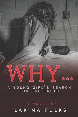 Lakina Fulks - Why: A young girls search for the truth, Häftad. Tillgänglighet: Lägg i varukorg