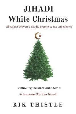 Rik Thistle - Jihadi White Christmas: Al-Qaeda Delivers a Deadly Present to Unbelievers, Häftad. Tillgänglighet: Lägg i varukorg