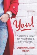 You! A Woman's Guide for Awareness & Self-Discovery
