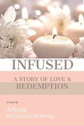 Infused: A story of love and redemption