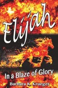 Elijah: In a Blaze of Glory