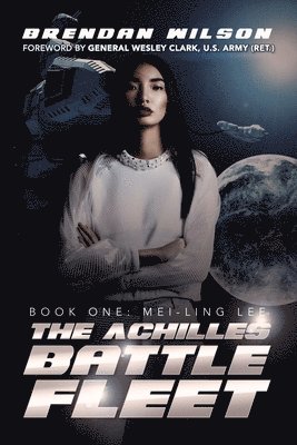 Brendan Wilson - The Achilles Battle Fleet: Book One: Mei-Ling Lee, Häftad