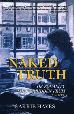 Carrie Hayes - Naked Truth: or Equality, the Forbidden Fruit, Häftad. Tillgänglighet: Lägg i varukorg