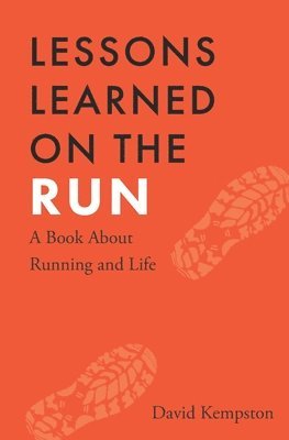 David Kempston - Lessons Learned on the Run: A Book About Running and Life, Häftad. Tillgänglighet: Lägg i varukorg