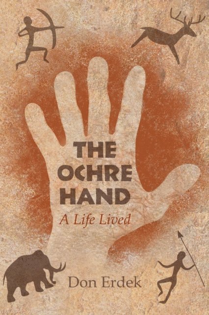 Don Erdek - Ochre Hand - A LIfe Lived, E-bok