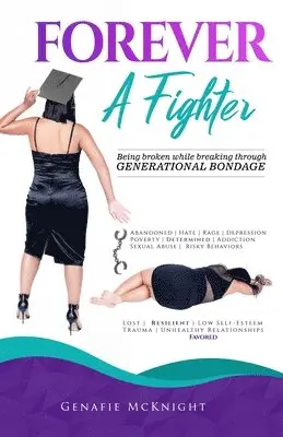 Genafie McKnight - Forever a Fighter: Being Broken While Breaking Through Generational Bondage, Häftad. Tillgänglighet: Lägg i varukorg