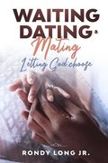 Waiting, Dating, &; Mating