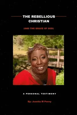 Juanita Peevy - Rebellious Christian (And The Grace Of God) A Personal Testimony, Häftad. Tillgänglighet: Lägg i varukorg