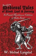 Terrifying Medieval Tales of Blood, Lust & Sorcery to Punish Mischievous Children of Noble Birth