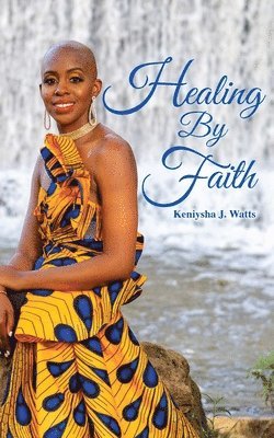 Keniysha J Watts, Nyisha D Davis - Healing By Faith, Häftad. Tillgänglighet: Tillfälligt slut