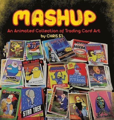 Chris 51 - MASHUP An Animated Collection of Trading Card Art, Inbunden. Tillgänglighet: Lägg i varukorg