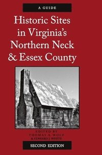 Historic Sites In Virginia⿿s Northern Neck And Essex County, A Guide