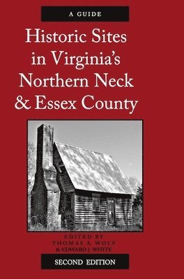 Thomas A. Wolf, Edward J. White - Historic Sites in Virginia’s Northern Neck and Essex County, a Guide, Häftad. Tillgänglighet: Tillfälligt slut