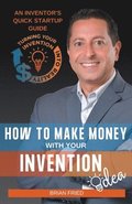 How to Make Money with Your Invention Idea