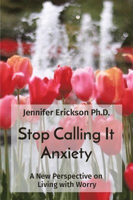 Jennifer L Erickson - Stop Calling It Anxiety, Häftad. Tillgänglighet: Lägg i varukorg