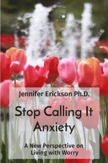 Jennifer L Erickson - Stop Calling It Anxiety, E-bok. Tillgänglighet: Lägg i varukorg