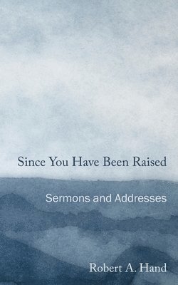 Robert A Hand - Since You Have Been Raised, Häftad