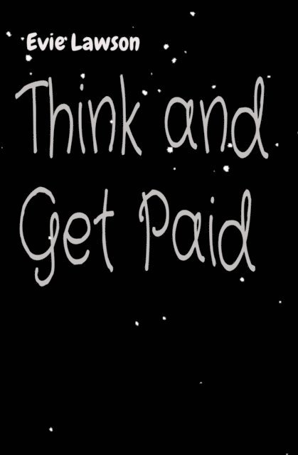 Evie Lawson - Think and Get Paid, E-bok