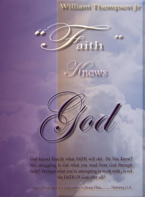 William Thompson Jr - Faith Knows God, E-bok