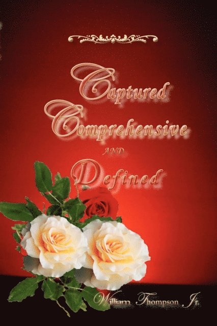 William Thompson Jr - Captured, Comprehensive, and Defined, E-bok