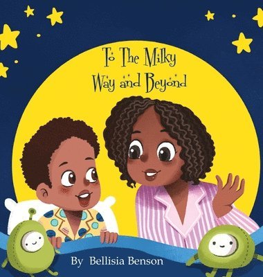 Bellisia Benson - To The Milky Way and Beyond, Inbunden